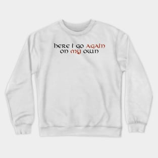 Here I Go Again On My Own Crewneck Sweatshirt